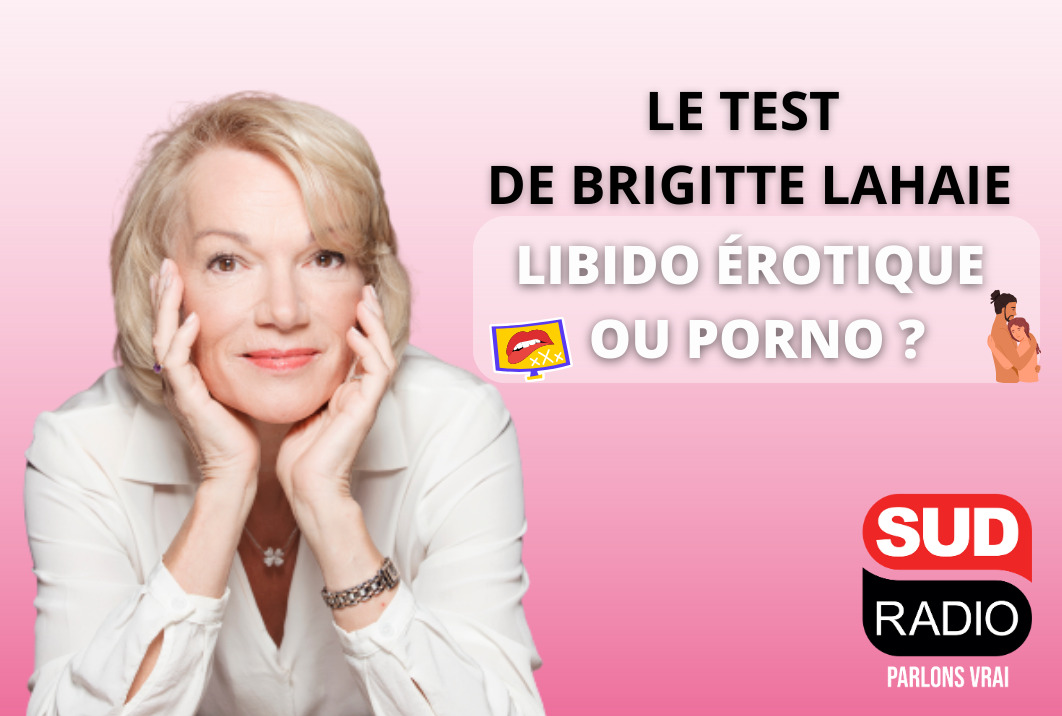 Libido érotique ou porno ? Le test de Brigitte Lahaie