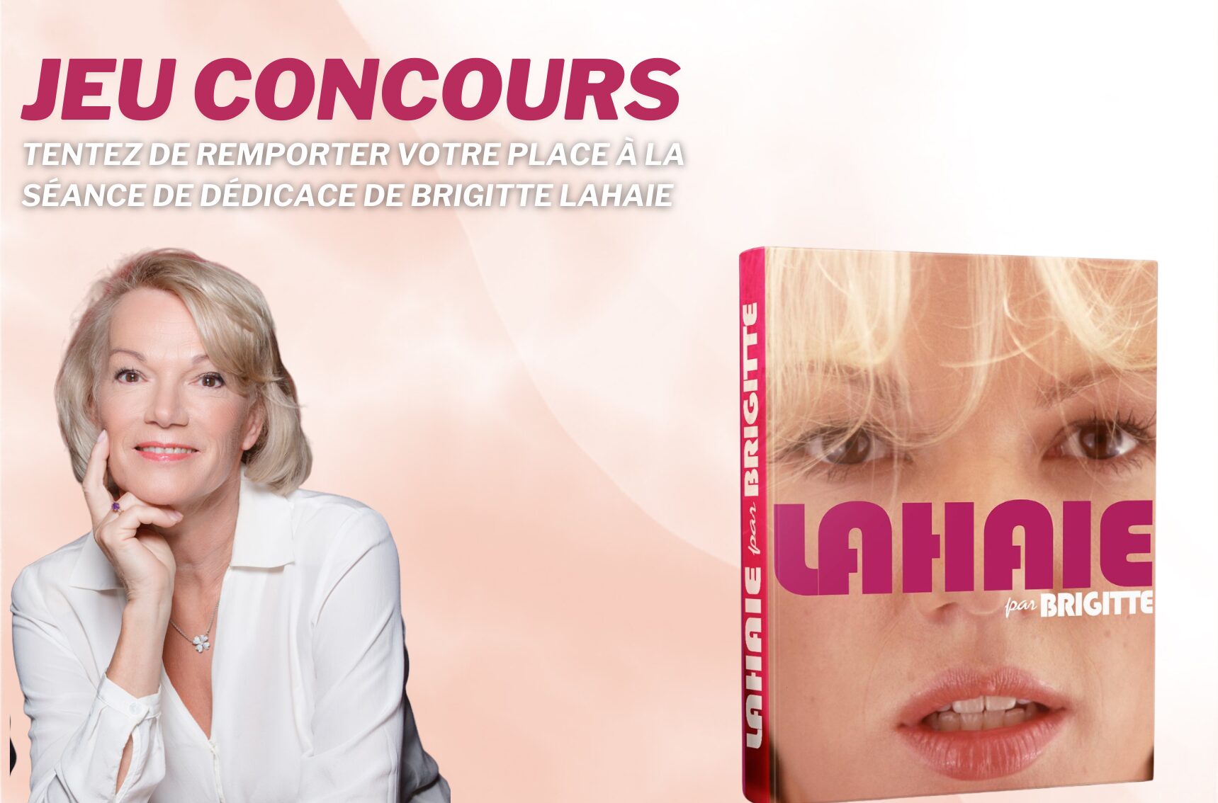 gagnez votre place à la séance de dédicace de Brigitte Lahaie à l’occasion de la sortie de son dernier livre « Lahaie par Brigitte » le 14 juin prochain à Paris.