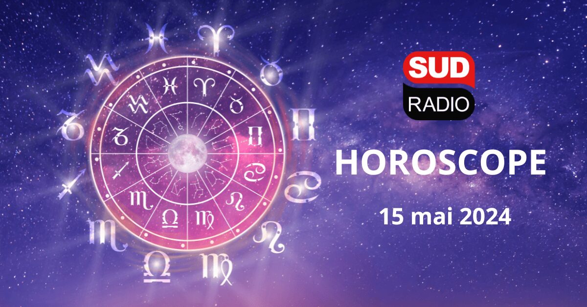 L'horoscope Sud Radio du 15 mai 2024