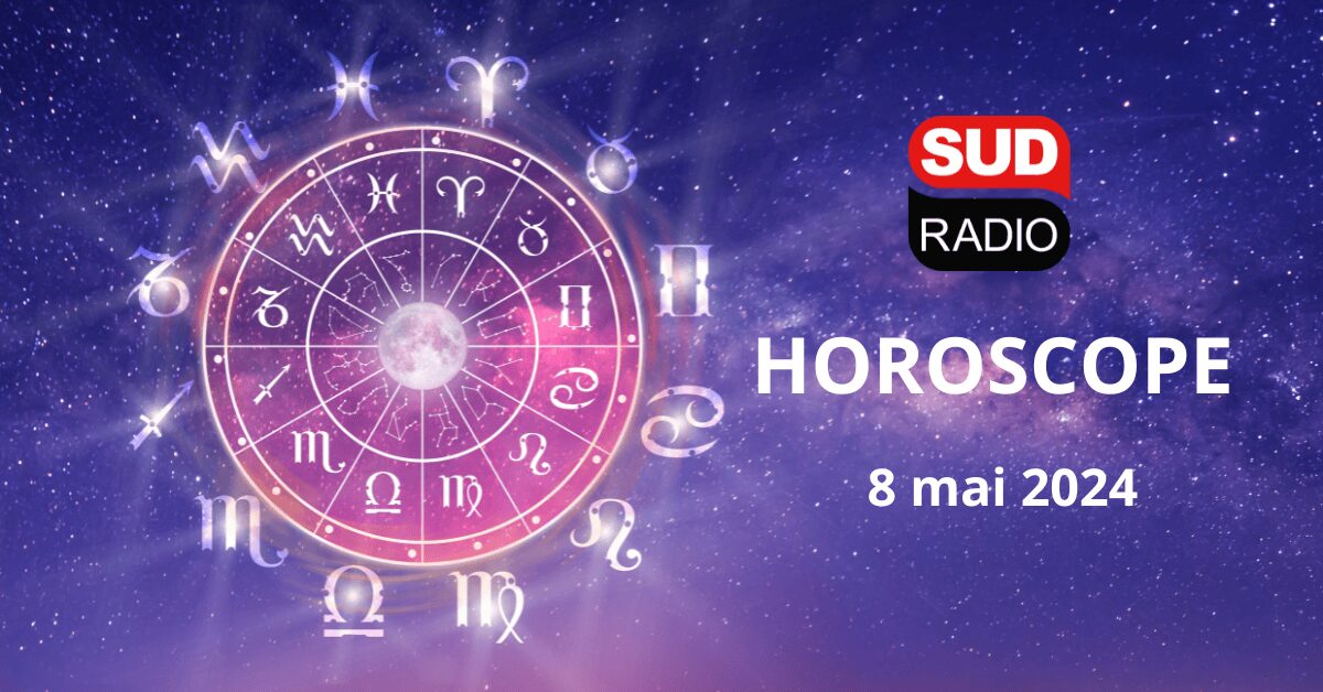Horoscope du 8 mai 2024