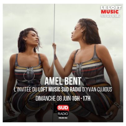 Amel Bent, Hélène & Lola Zidi, Henri Bungert sont les invités du Loft Music d'Yvan Cujious ce dimanche 8 juin sur Sud Radio