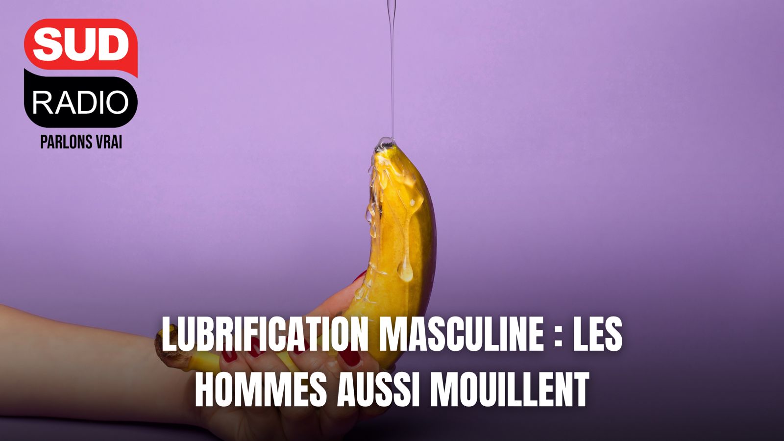 La lubrification masculine : les hommes aussi mouillent