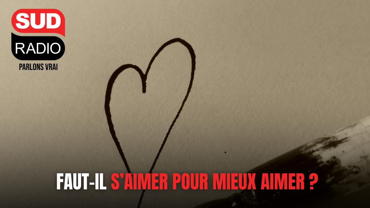 Faut-il s’aimer pour mieux aimer ?